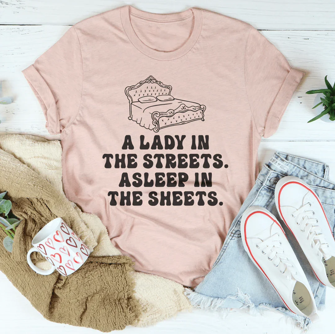 A Lady In Streets Asleep In The Sheets Tee