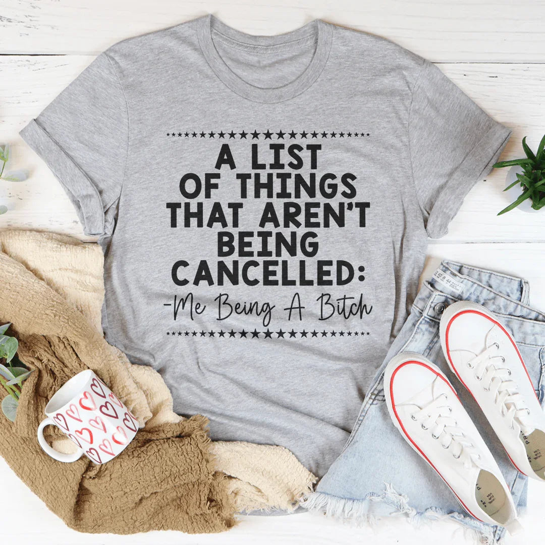 A List Of Things That Aren’t Being Canceled Tee