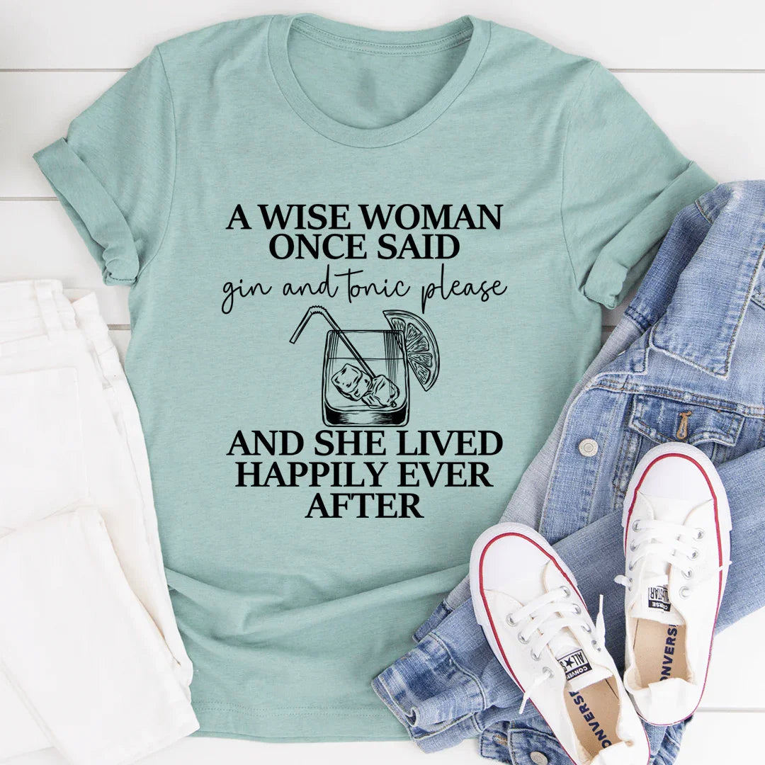 A Wise Woman Once Said Gin &amp; Tonic Please Tee