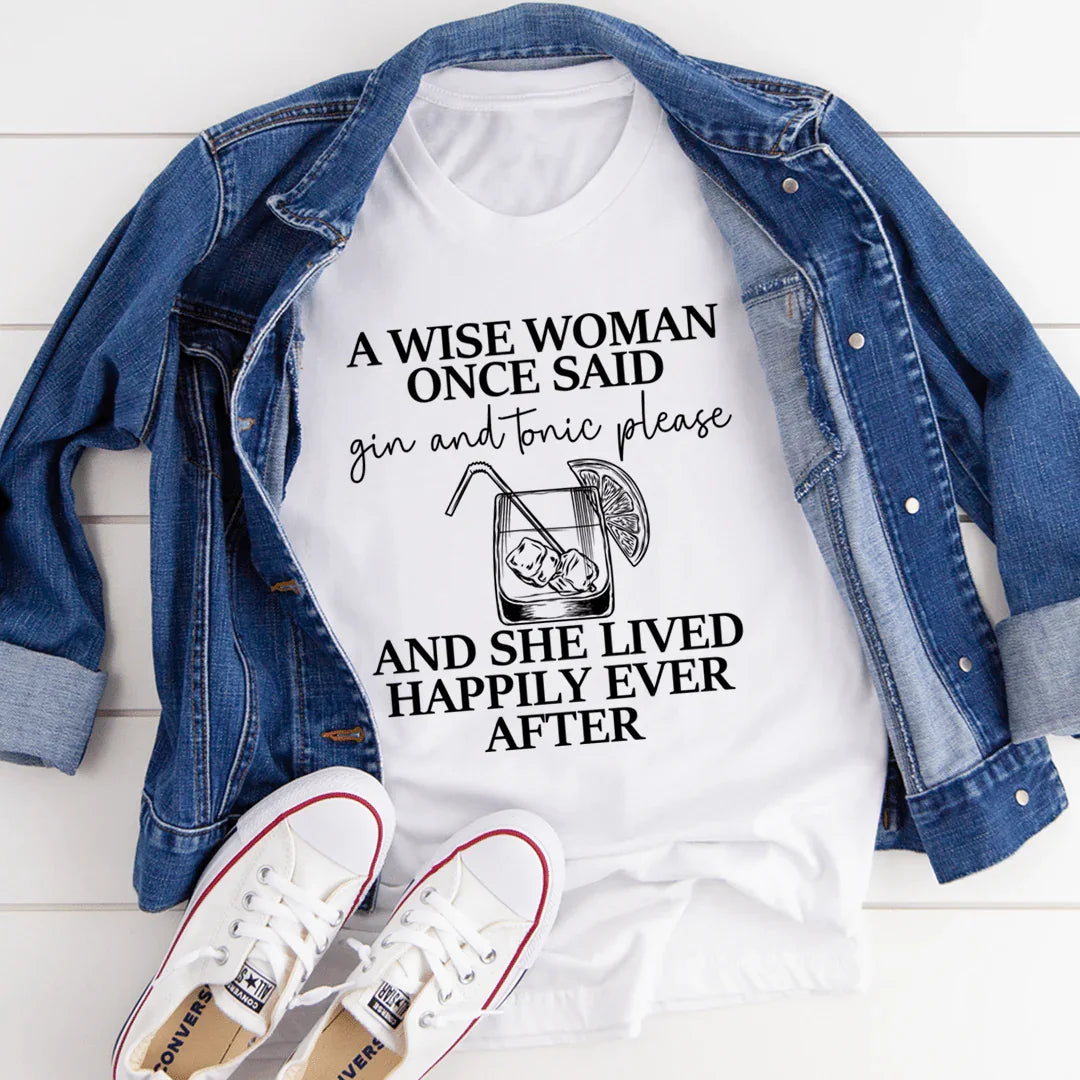 A Wise Woman Once Said Gin &amp; Tonic Please Tee