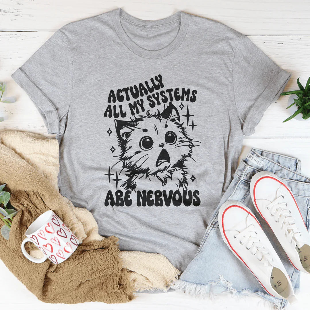 Relatable Mental Health Humor Shirt – "All My Systems Are Nervous" Tee