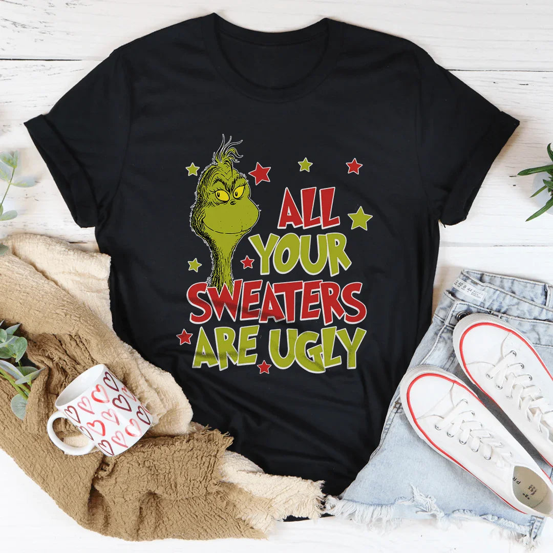 All Your Sweaters Are Ugly Tee