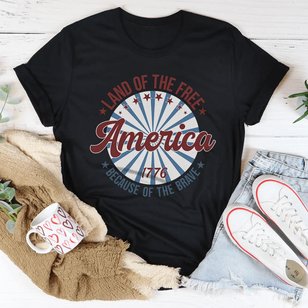 America Land Of The Free Because Of The Brave 1776 Tee