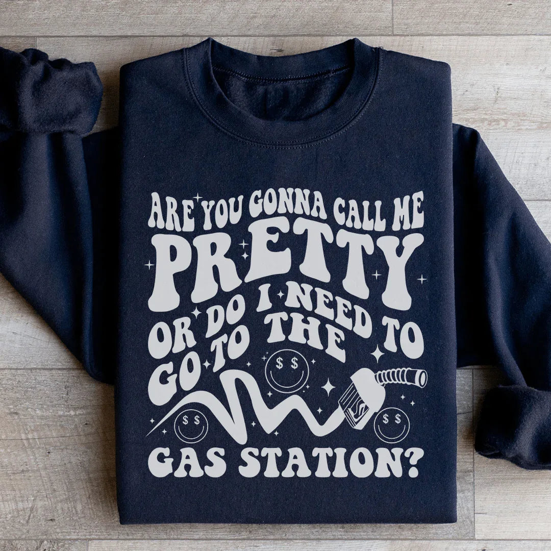 Are You Gonna Call Me Pretty Sweatshirt