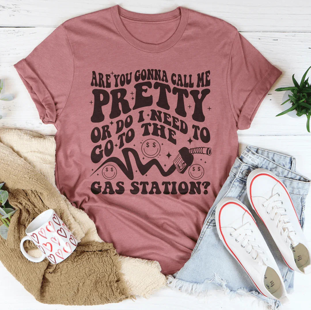 Are You Gonna Call Me Pretty Tee