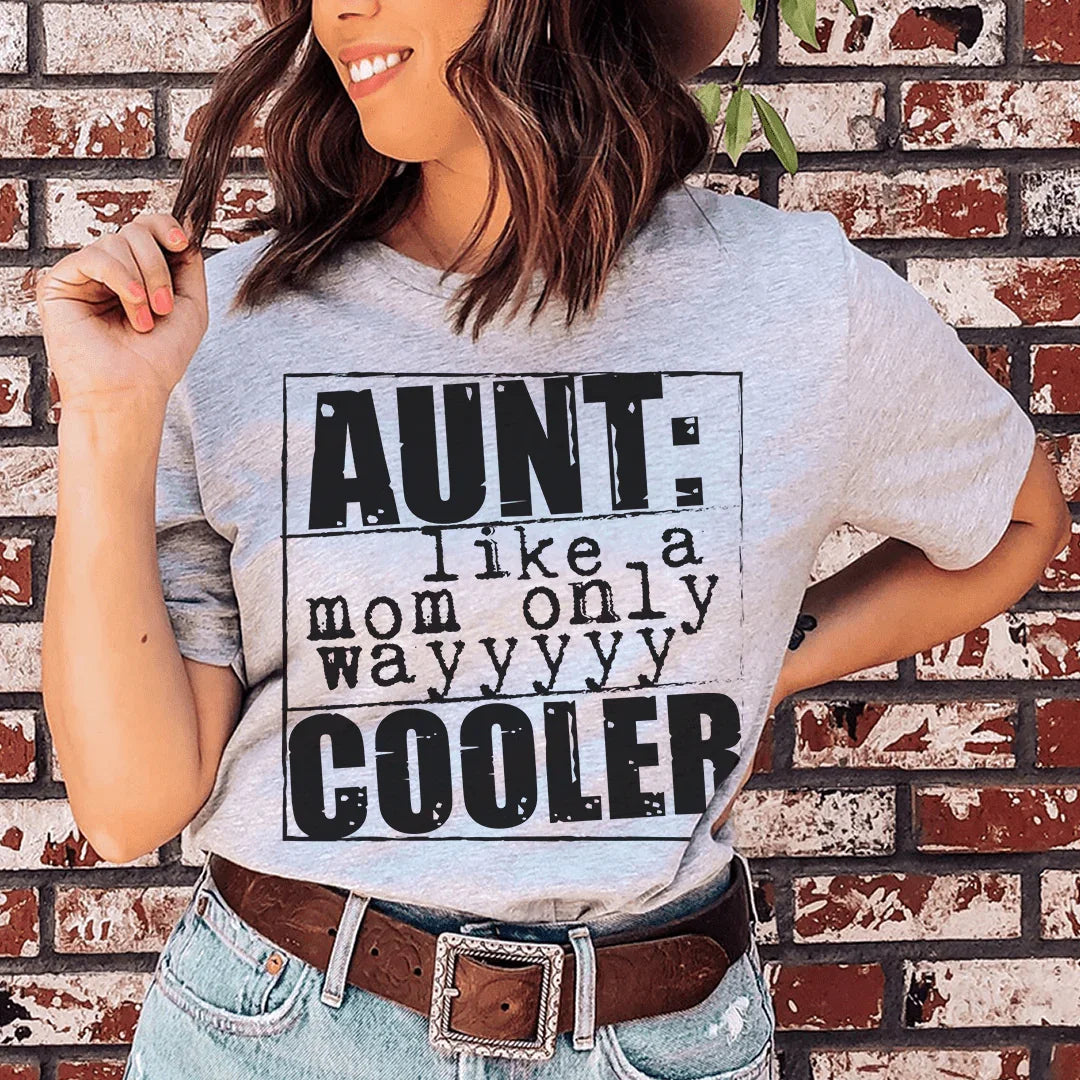 Heartfelt &amp; Funny Auntie Top – "Aunt Like A Mom Only Cooler" Graphic Shirt