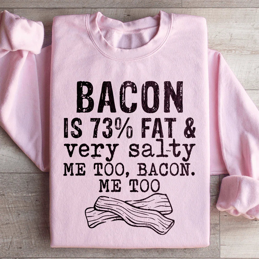 Bacon Fat And Salty Sweatshirt
