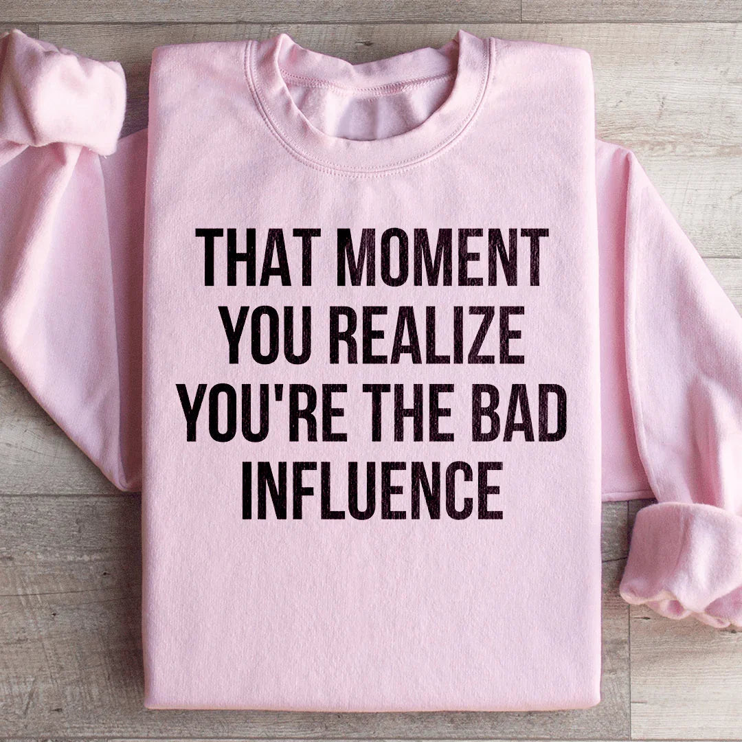 Bad Influence Sweatshirt