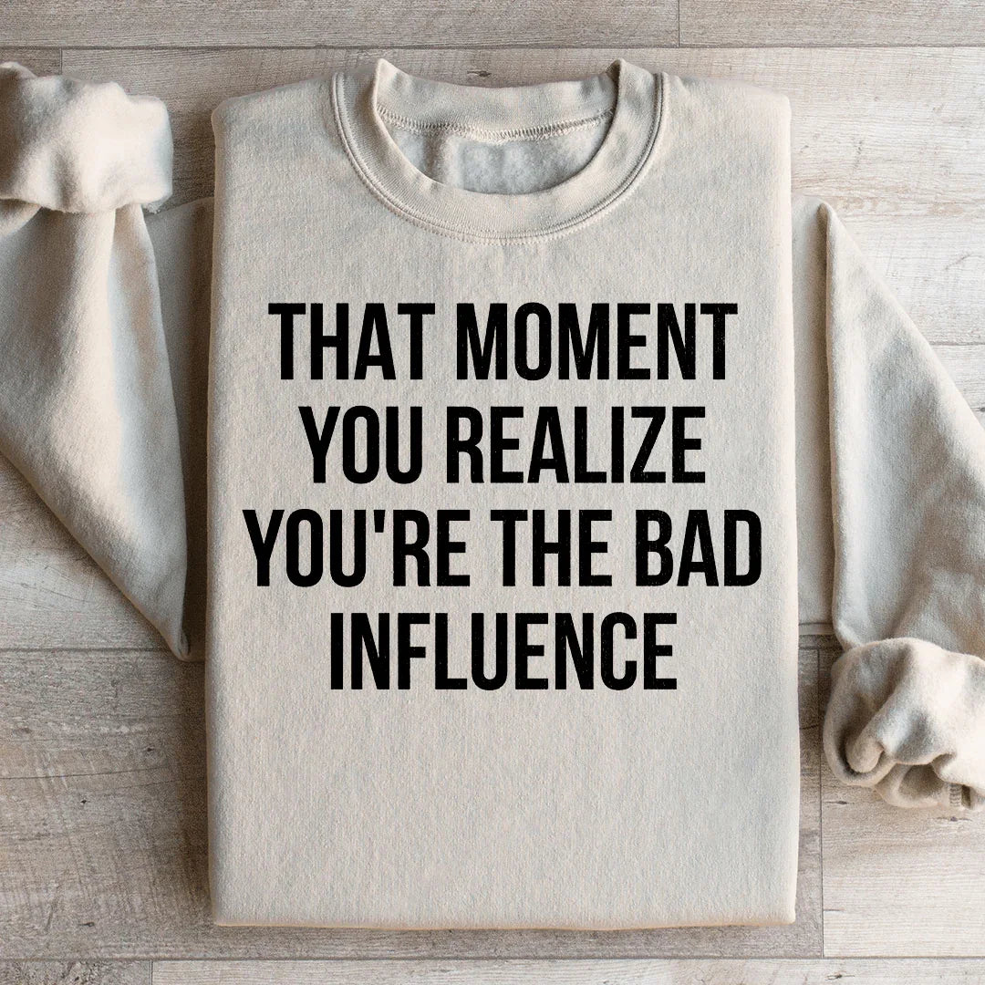 Bad Influence Sweatshirt