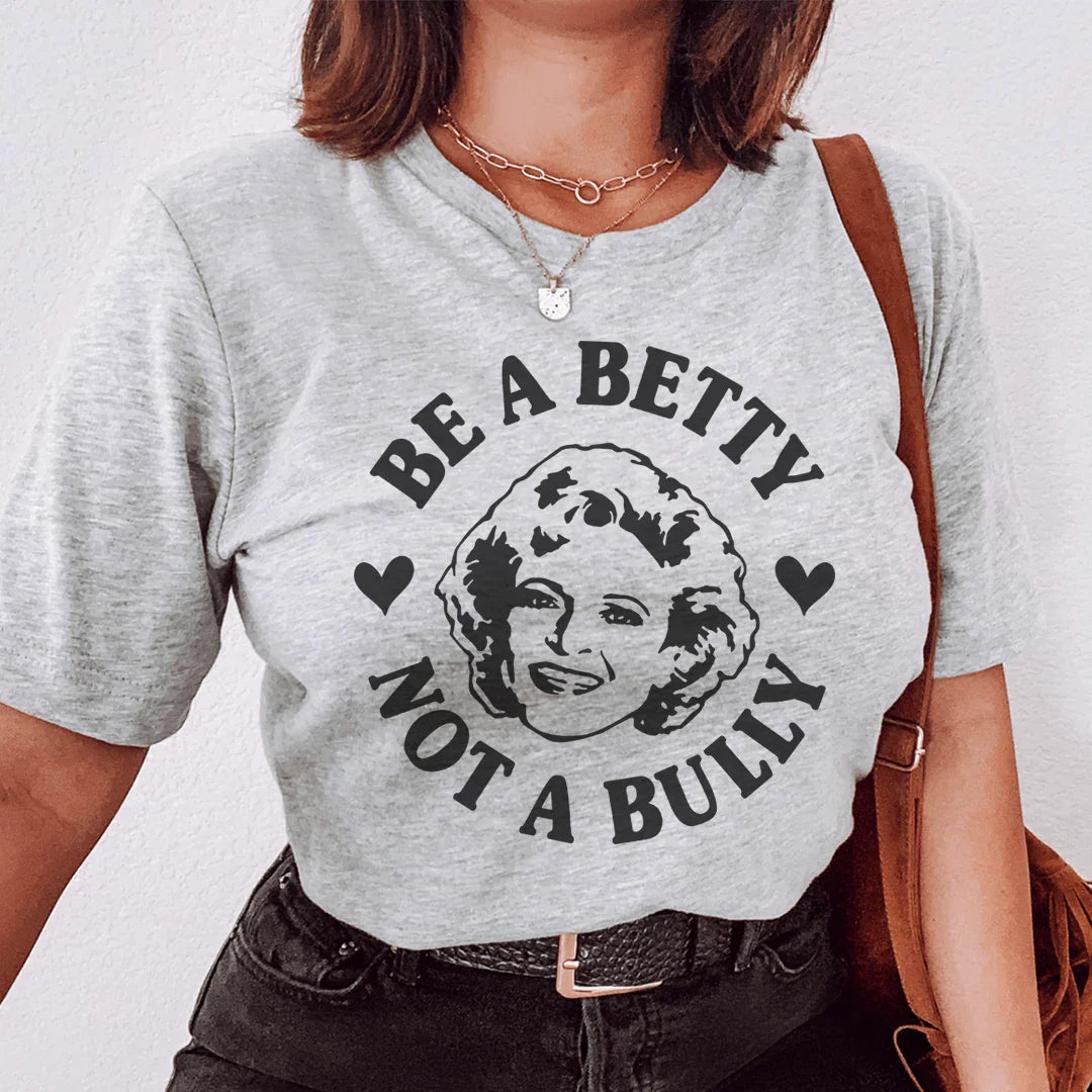 Be A Betty Not A Bully Tee