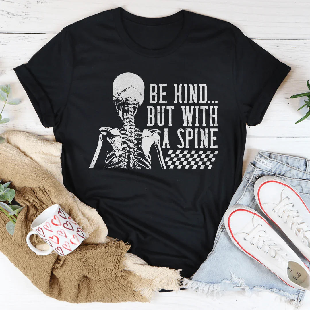 Be kind But With A Spine Tee