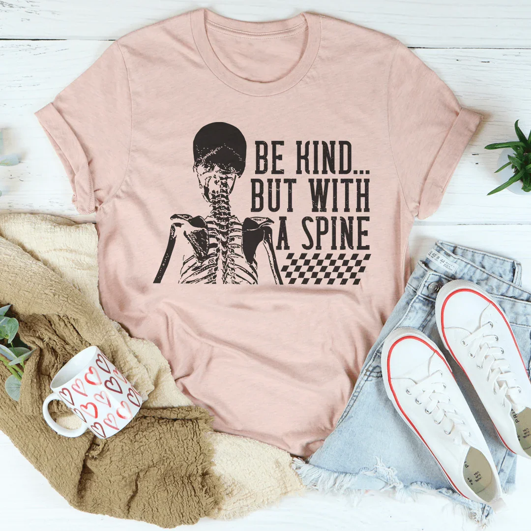 Be kind But With A Spine Tee