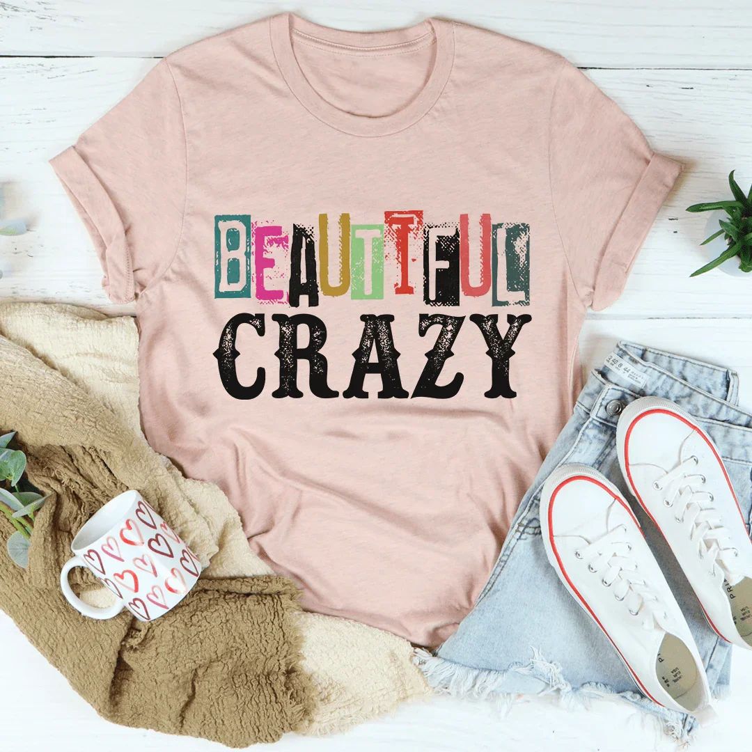 Beautiful Crazy Tee