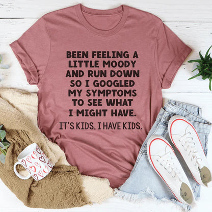 Been Feeling A Little Moody And Run Down Tee