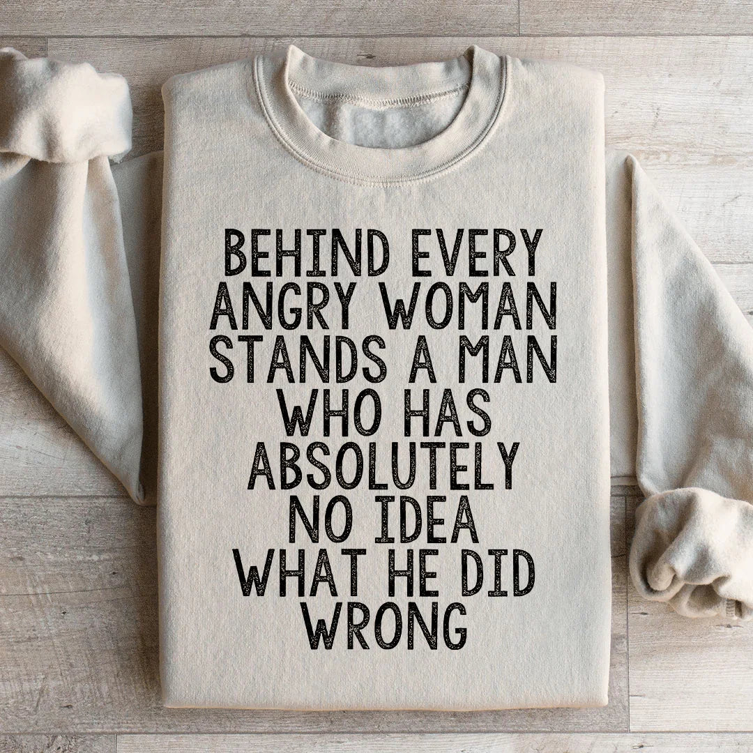 Behind Every Angry Woman Sweatshirt