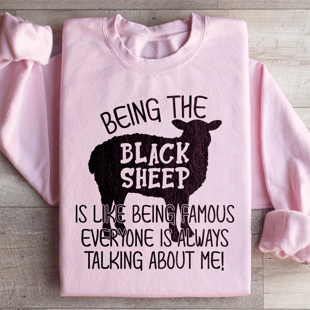 Being The Black Sheep Is Like Being Famous Sweatshirt