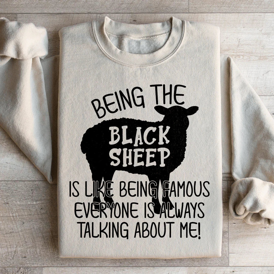 Being The Black Sheep Is Like Being Famous Sweatshirt