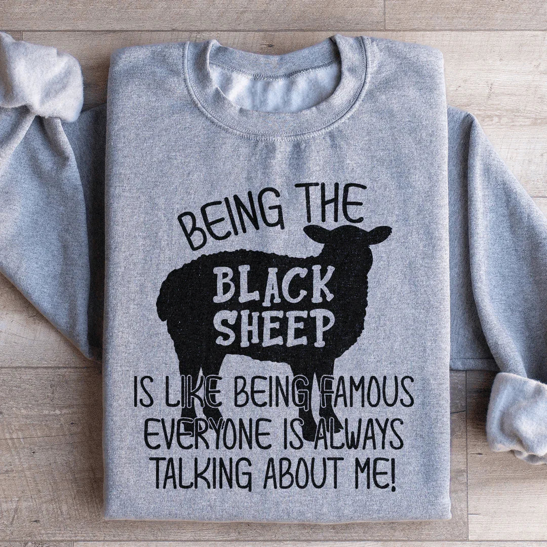 Being The Black Sheep Is Like Being Famous Sweatshirt