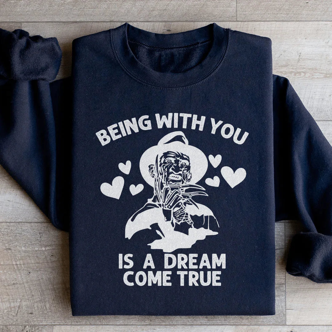 Being With You Is A Dream Come True Sweatshirt
