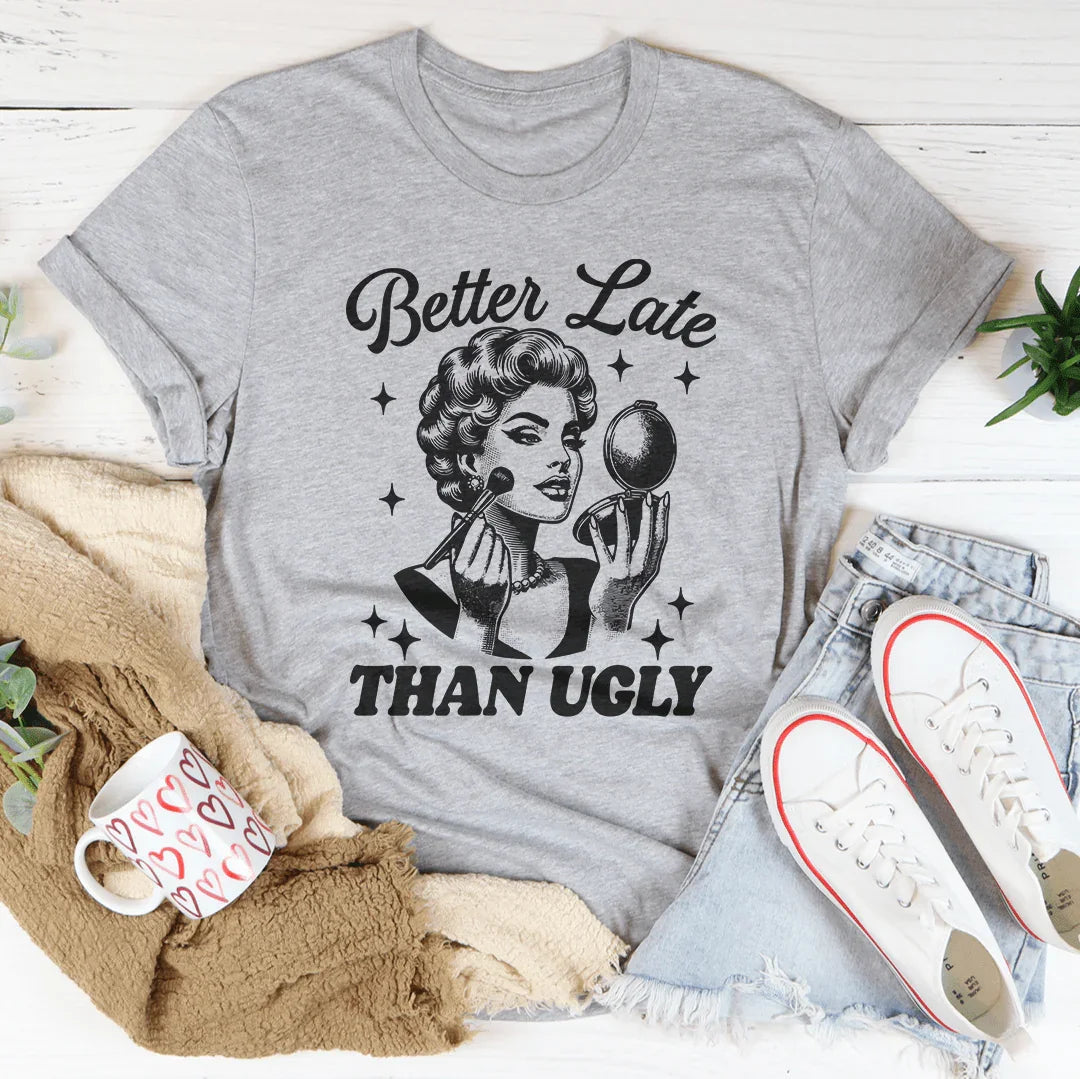 Chic &amp; Playful Glamour Tee – "Better Late Than Ugly" Funny Makeup Top
