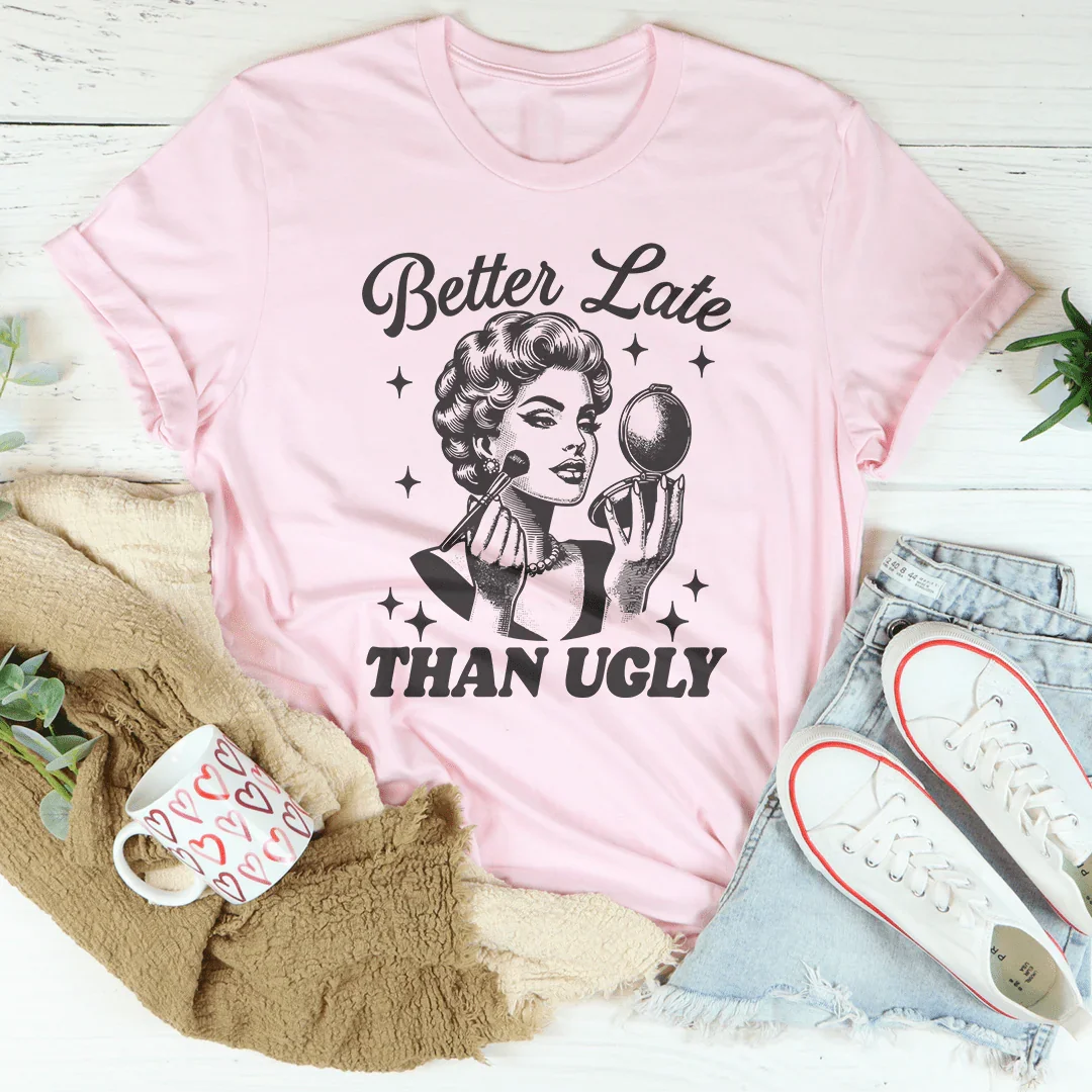 Chic &amp; Playful Glamour Tee – "Better Late Than Ugly" Funny Makeup Top