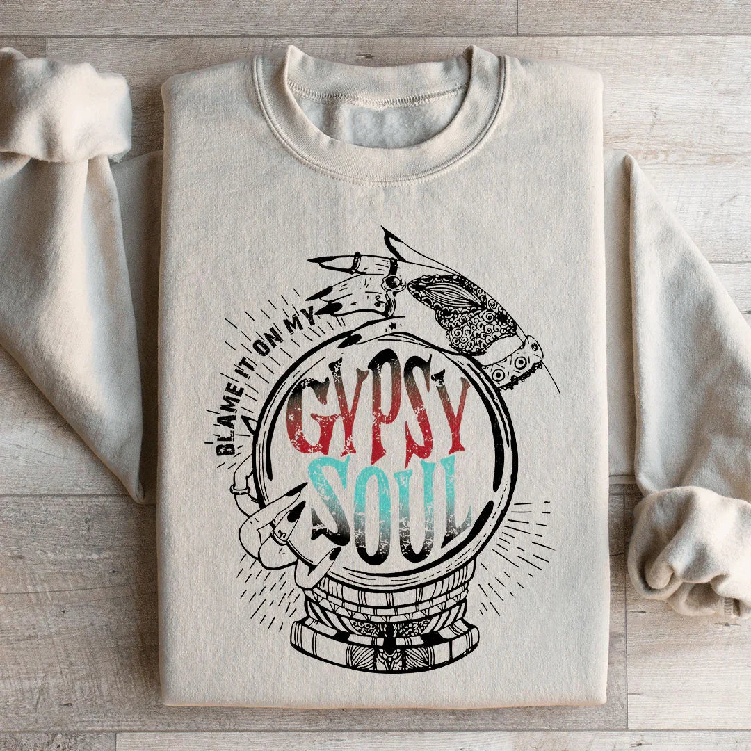 Blame It On My Gypsy Soul Sweatshirt