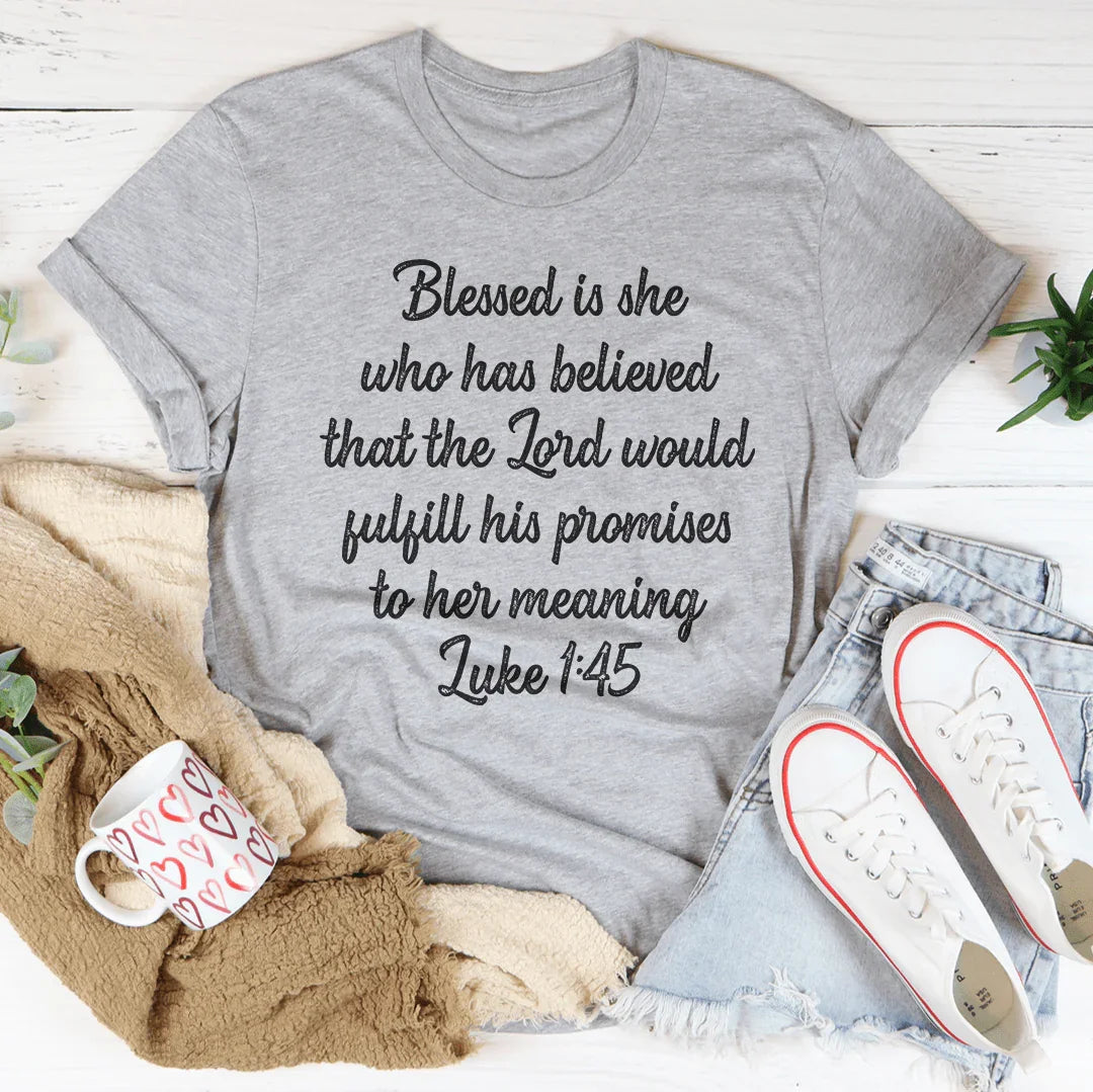 Blessed Is She Who Has Believed That The Lord Would Fulfill Tee