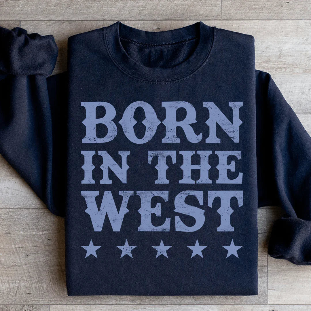 Born In The West Sweatshirt