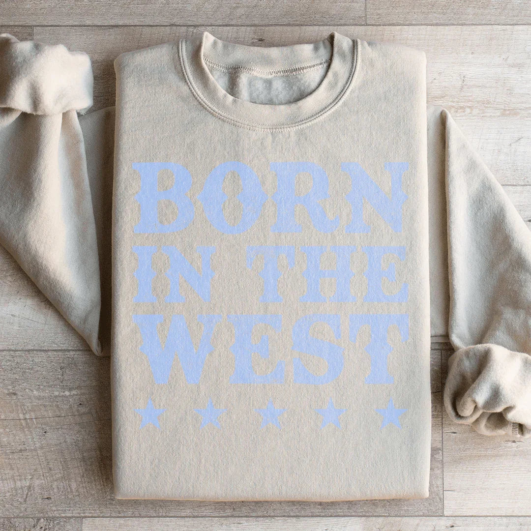 Born In The West Sweatshirt