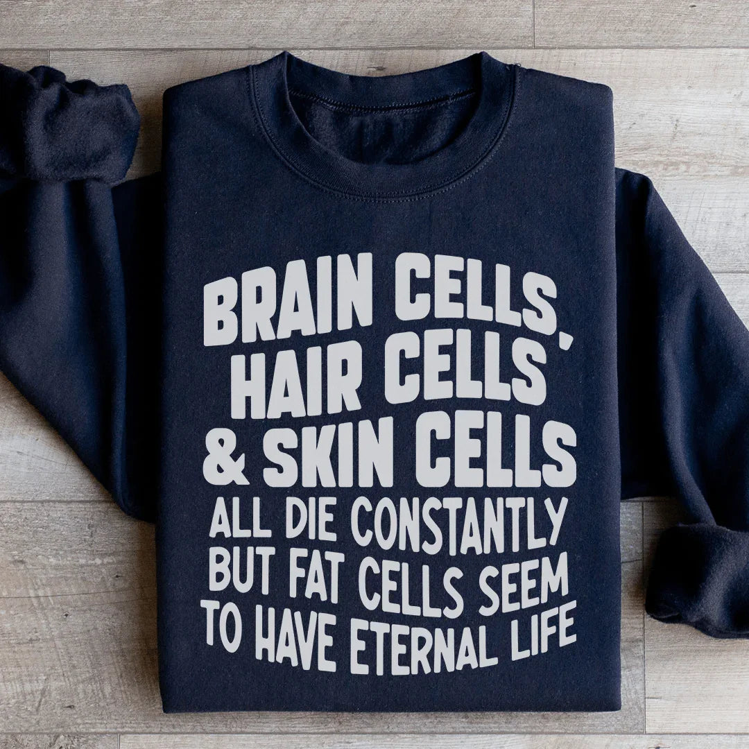 Brain Cells Hair Cells &amp; Skin Cells Sweatshirt