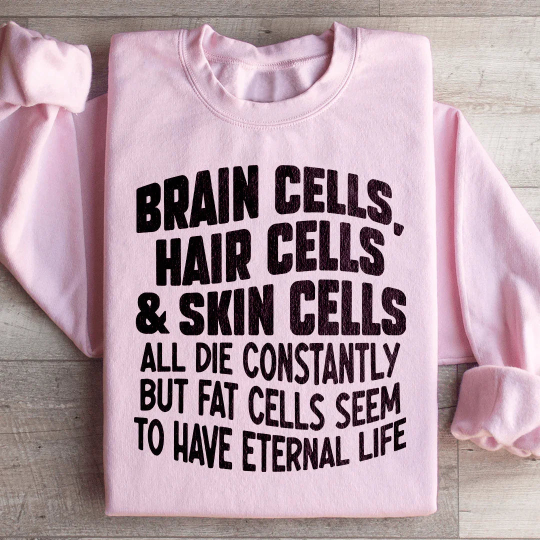 Brain Cells Hair Cells &amp; Skin Cells Sweatshirt