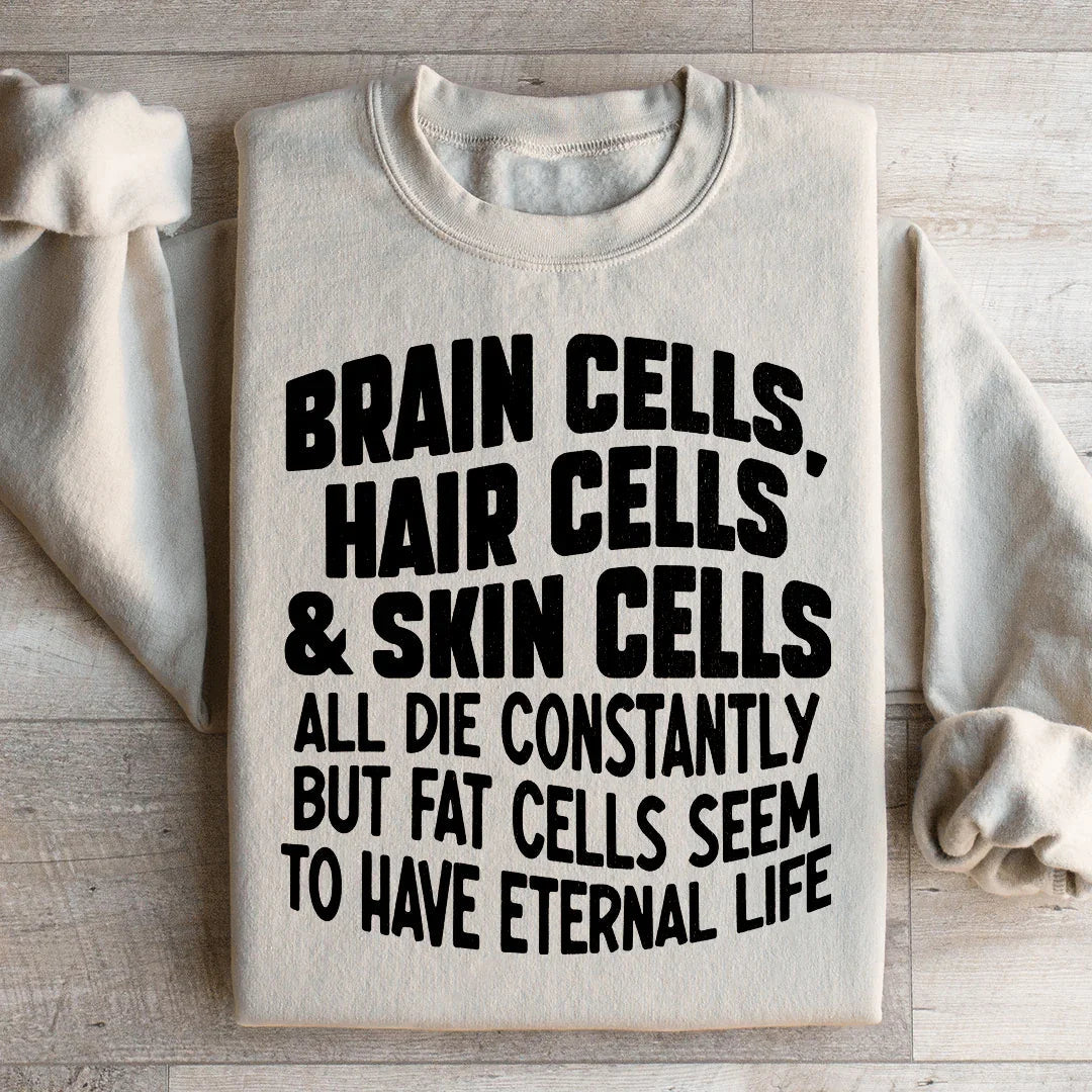 Brain Cells Hair Cells &amp; Skin Cells Sweatshirt