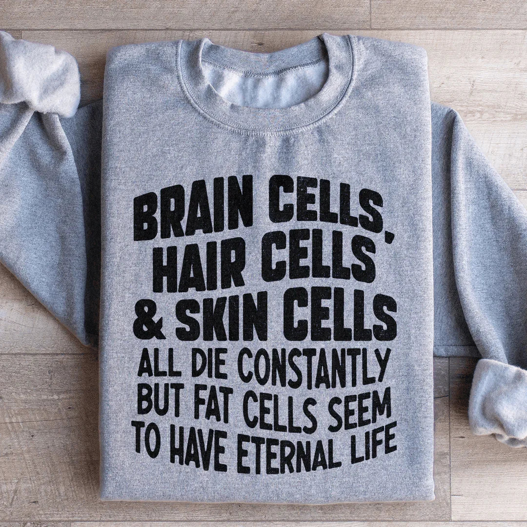 Brain Cells Hair Cells &amp; Skin Cells Sweatshirt