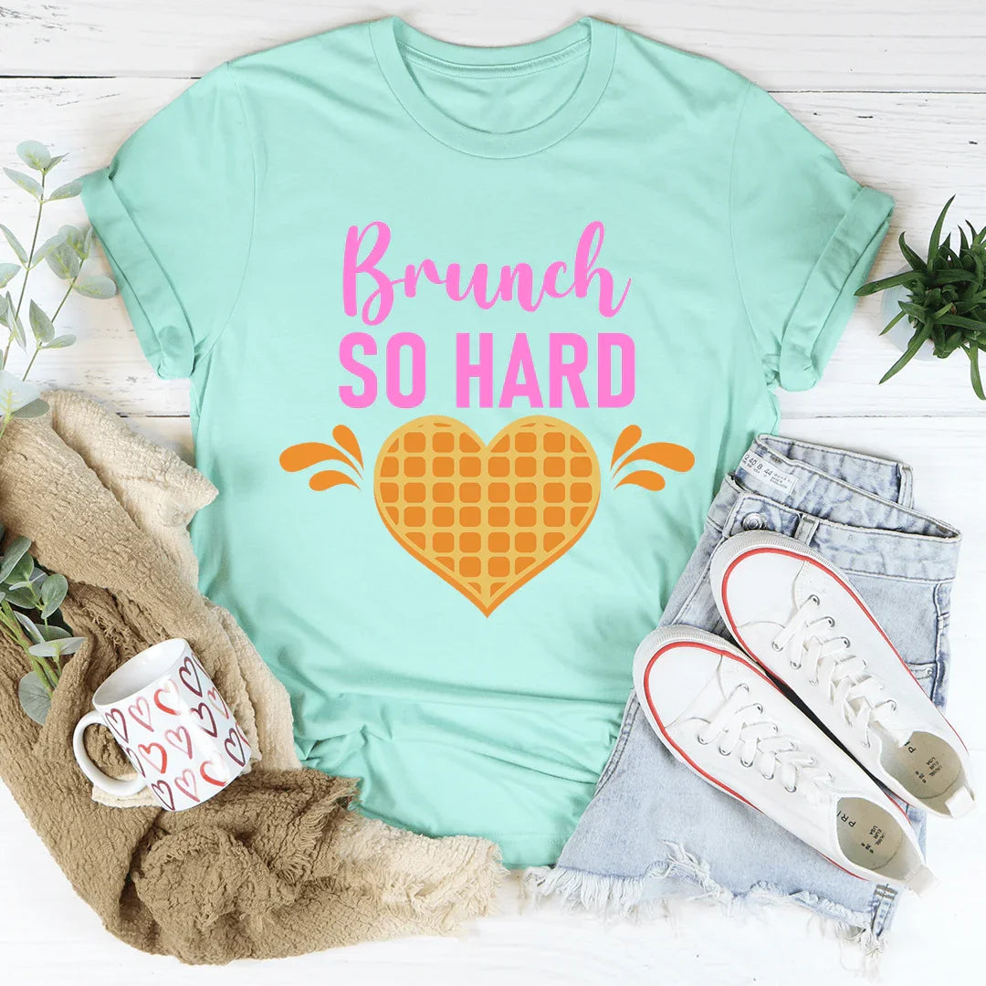 Brunch So Hard Tee
