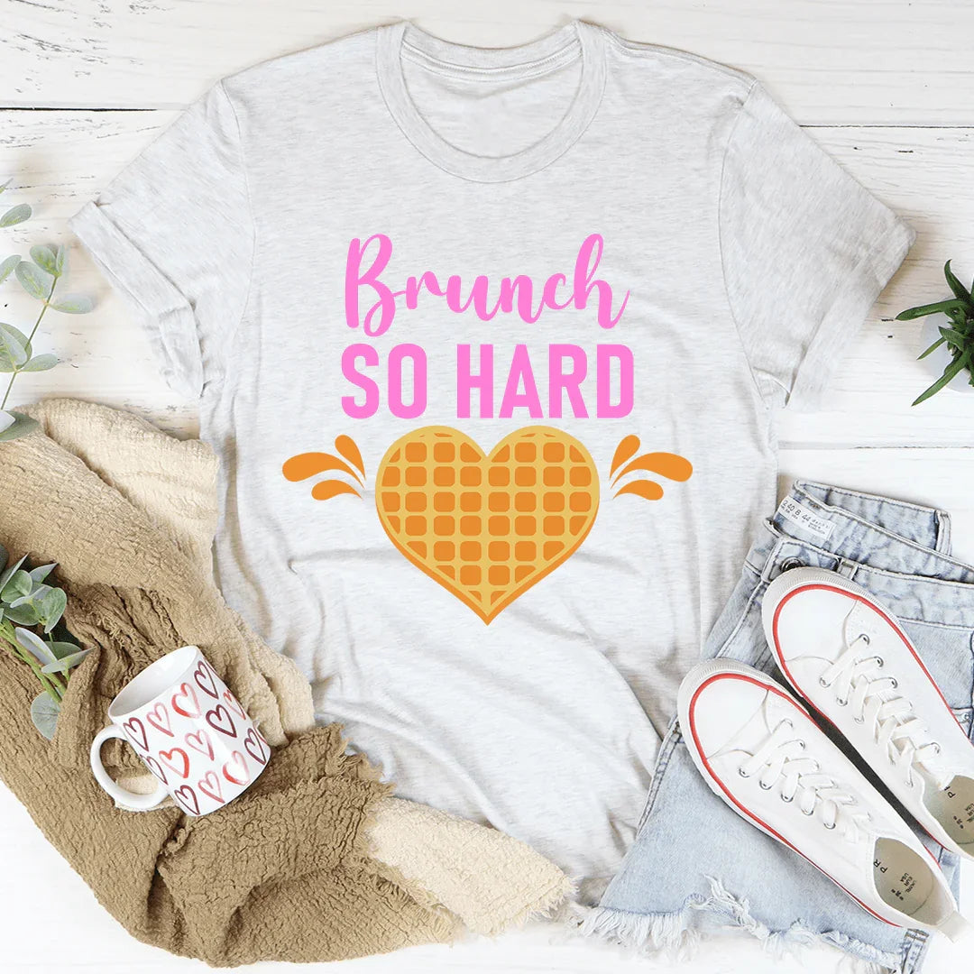 Brunch So Hard Tee