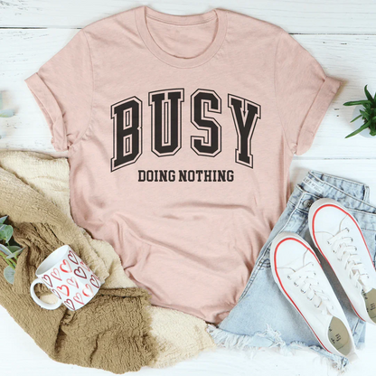 Busy Doing Nothing Tee