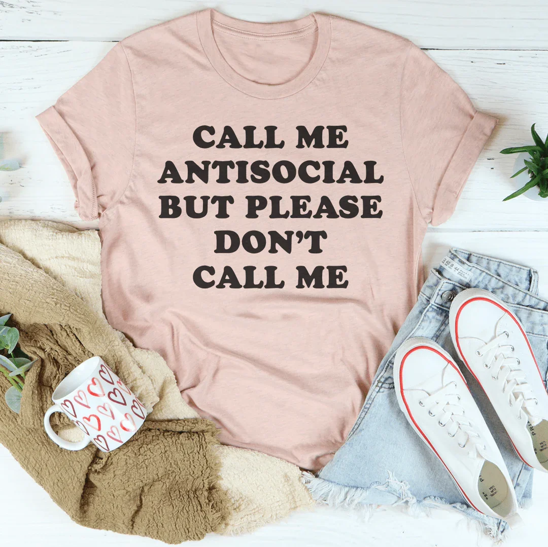 Call Me Antisocial But Please Don&