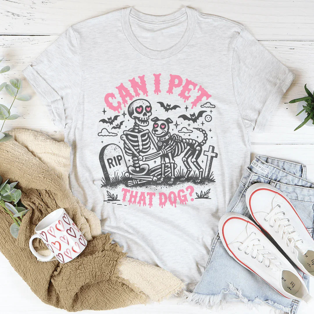 Can I Pet That Dog Tee