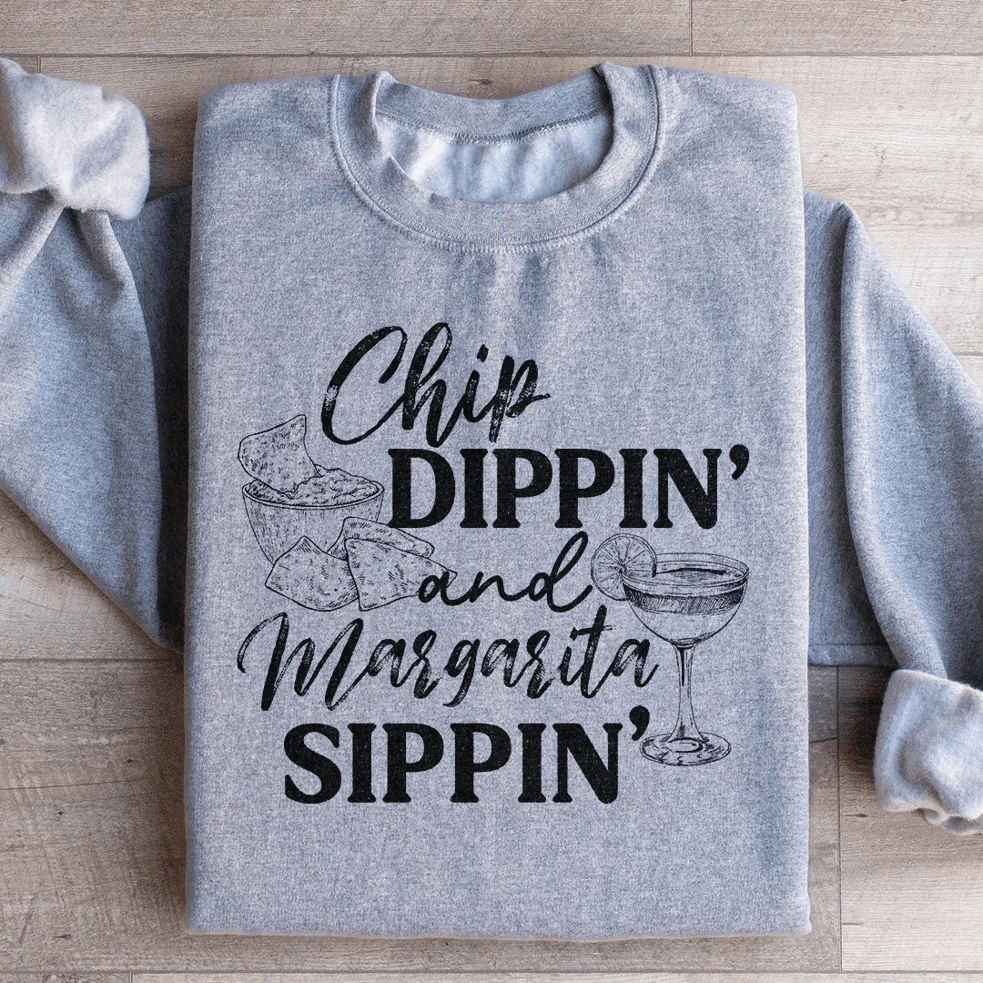 Chip Dippin And Margarita Sippin Sweatshirt