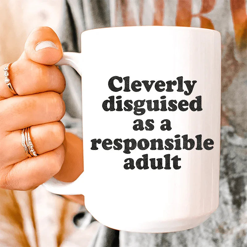 Clearly Disguised As A Responsible Adult Ceramic Mug 15 oz