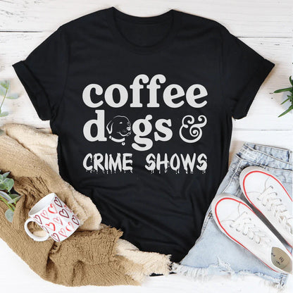 Coffee Dogs &amp; Crime Shows Tee
