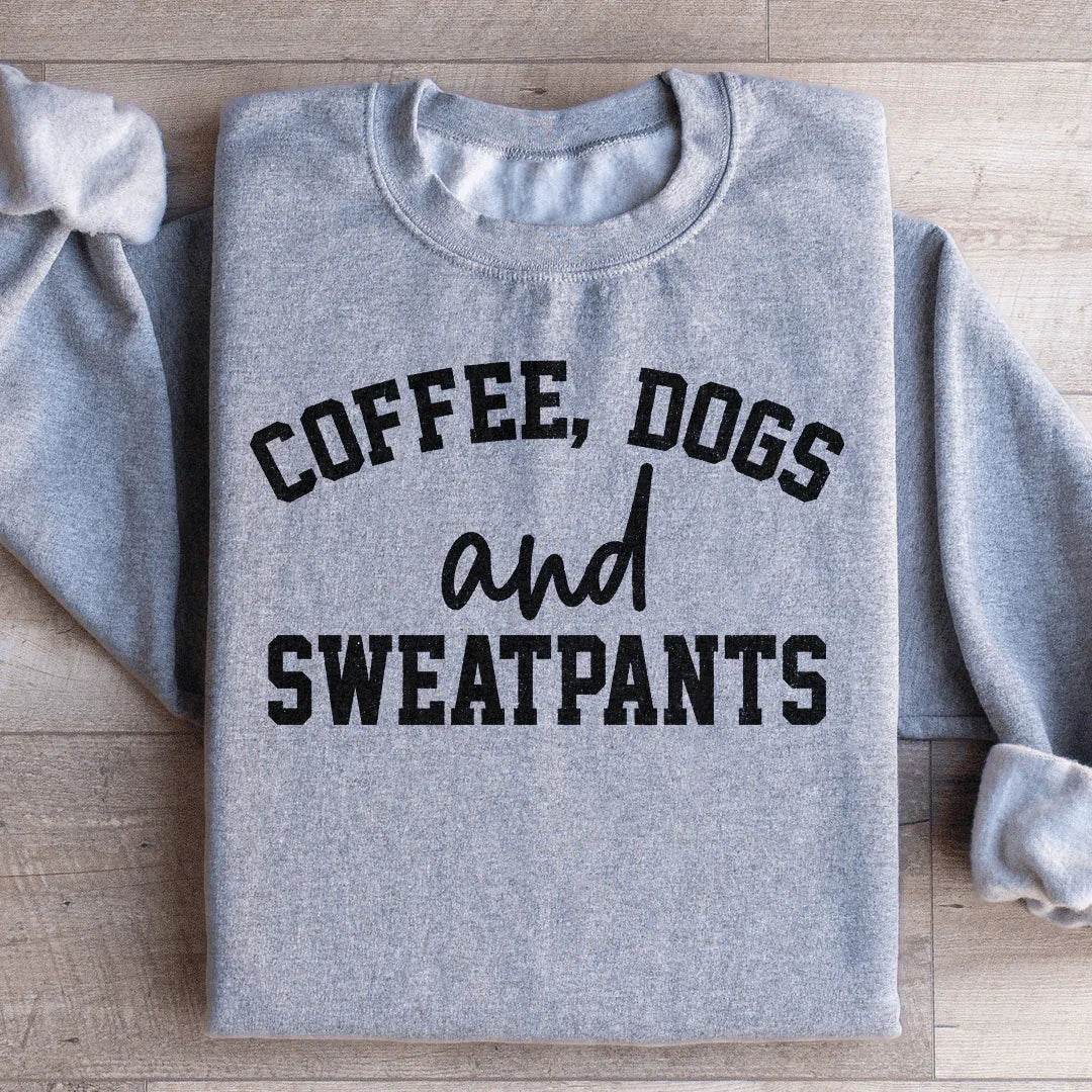 Coffee Dogs &amp; Sweatpants Sweatshirt