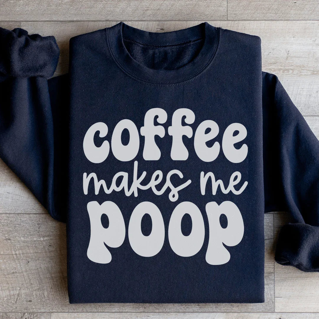 \"Coffee Makes Me Poop\" – Funny Caffeine Humor Graphic Crewneck