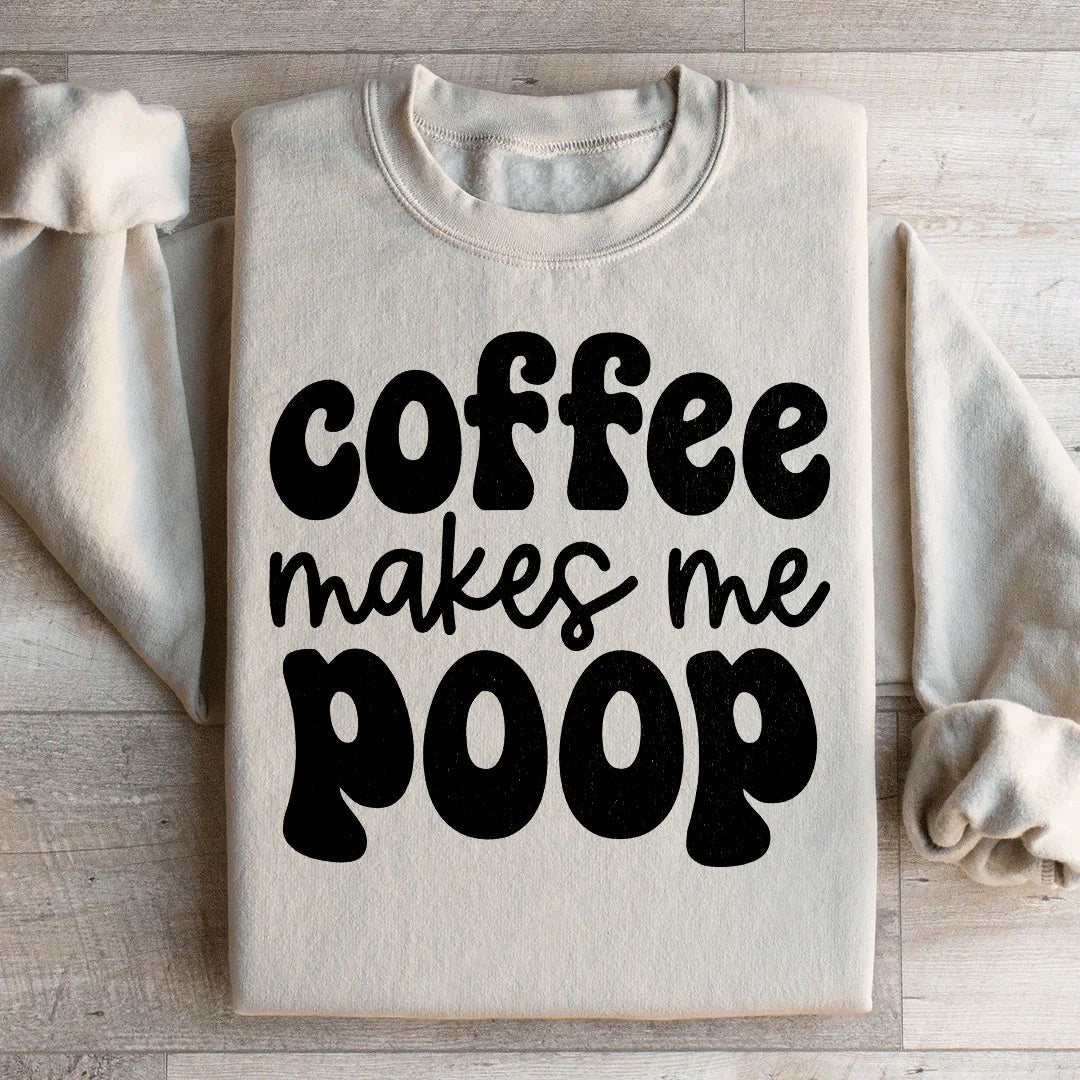 \"Coffee Makes Me Poop\" – Funny Caffeine Humor Graphic Crewneck
