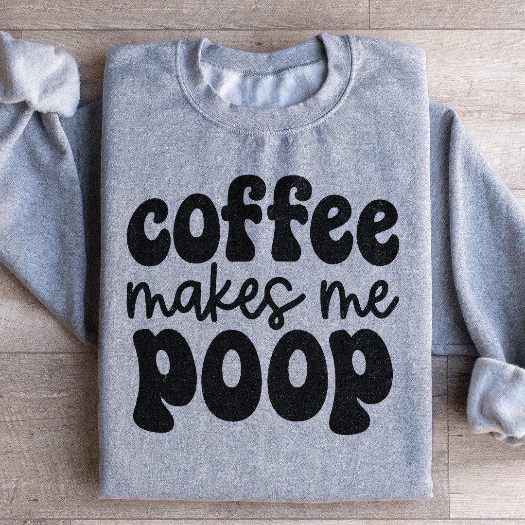 \"Coffee Makes Me Poop\" – Funny Caffeine Humor Graphic Crewneck