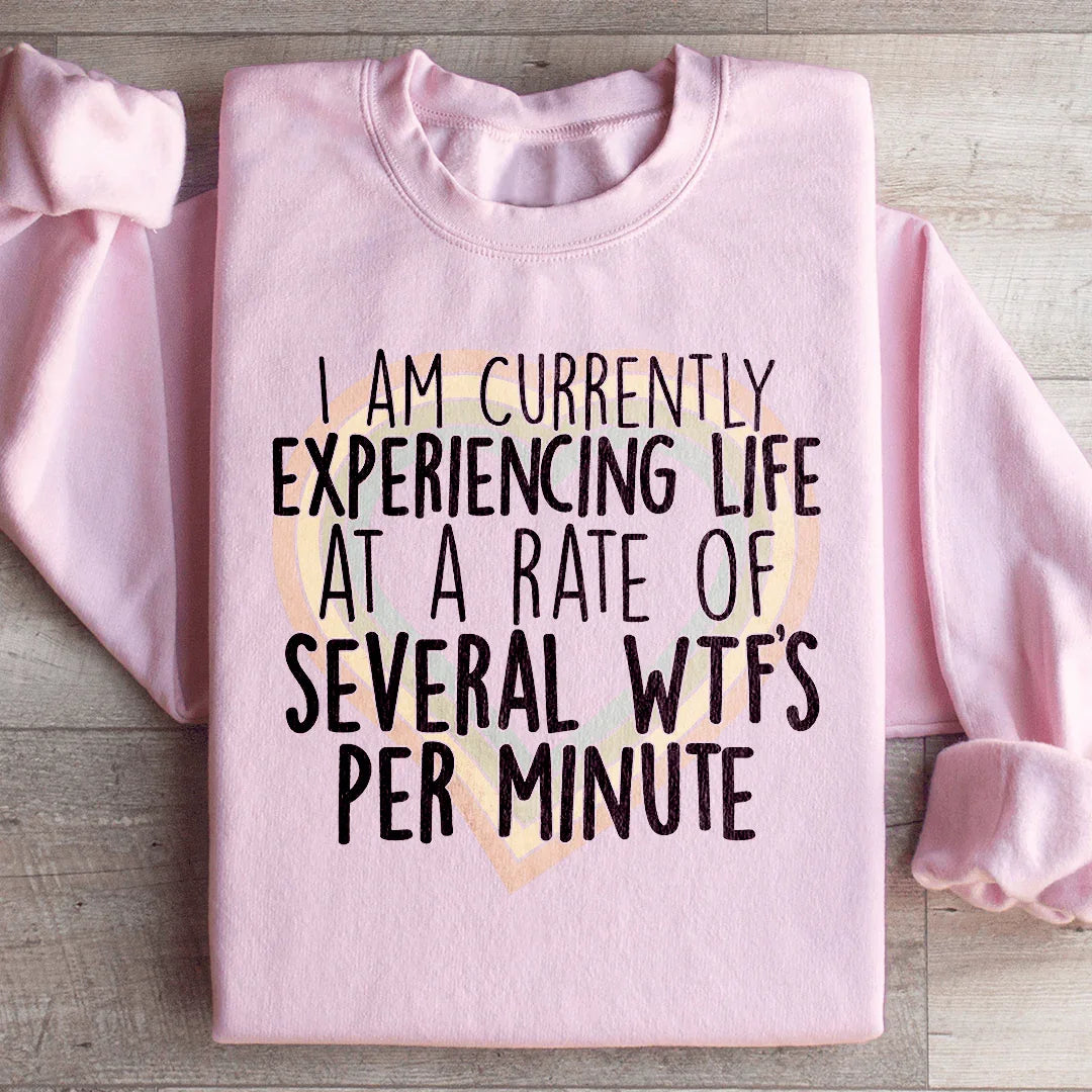 Currently Experiencing Life At A Rate Of Several Wtf&