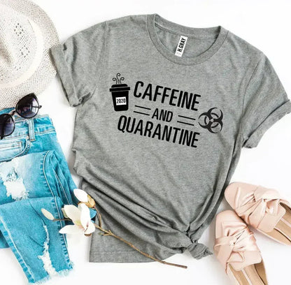 Caffeine &amp; Quarantine T-shirt
