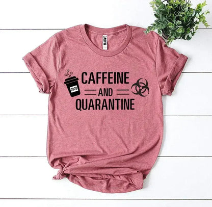 Caffeine &amp; Quarantine T-shirt