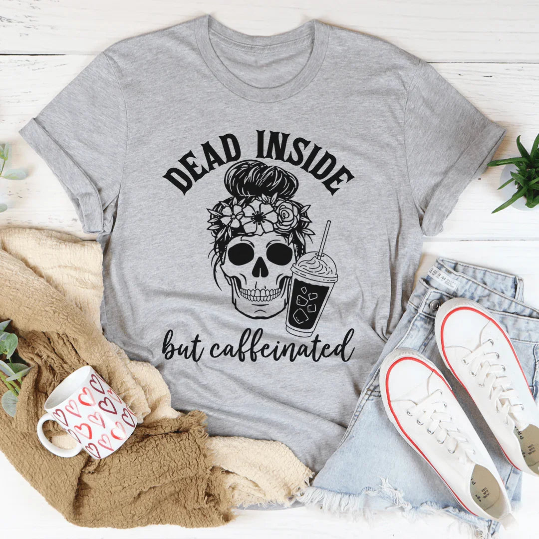 Dead Inside But Caffeinated Tee