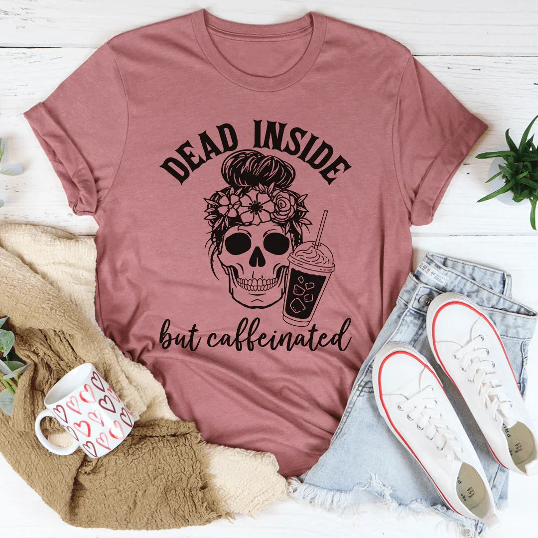 Dead Inside But Caffeinated Tee